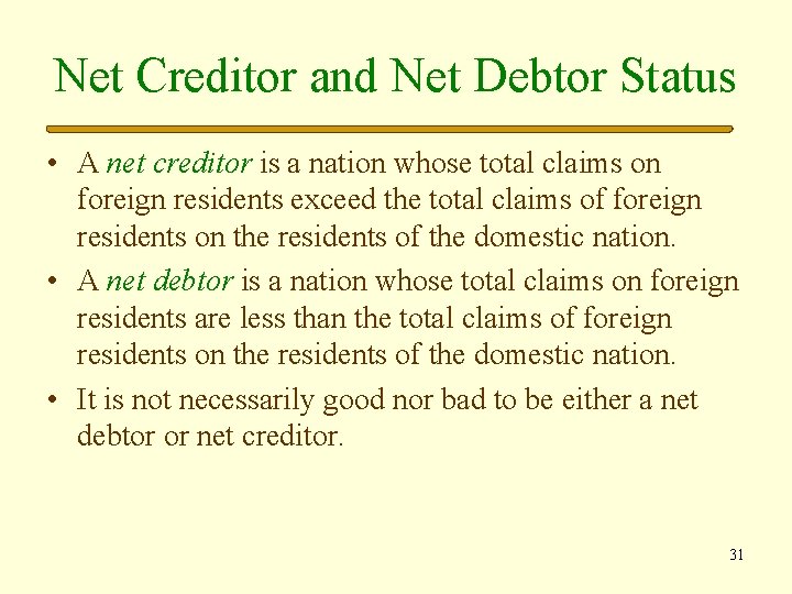 Net Creditor and Net Debtor Status • A net creditor is a nation whose