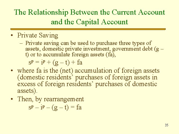 The Relationship Between the Current Account and the Capital Account • Private Saving –