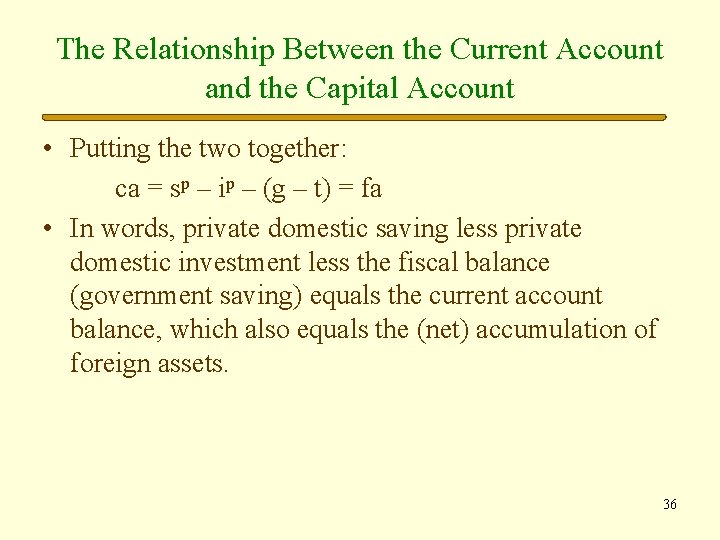 The Relationship Between the Current Account and the Capital Account • Putting the two