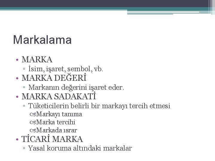 Markalama • MARKA ▫ İsim, işaret, sembol, vb. • MARKA DEĞERİ ▫ Markanın değerini