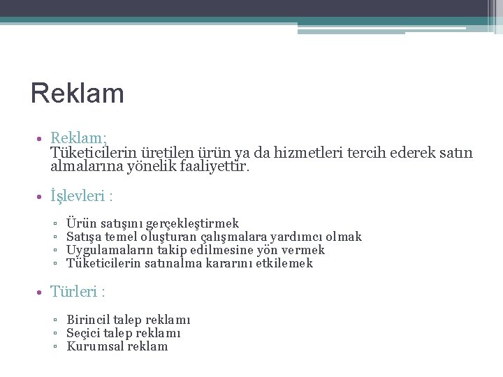 Reklam • Reklam; Tüketicilerin üretilen ürün ya da hizmetleri tercih ederek satın almalarına yönelik