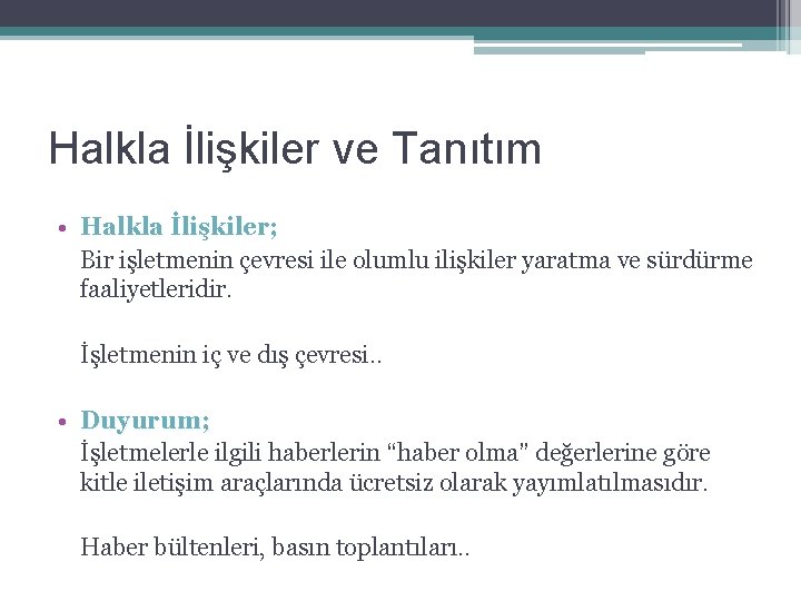 Halkla İlişkiler ve Tanıtım • Halkla İlişkiler; Bir işletmenin çevresi ile olumlu ilişkiler yaratma