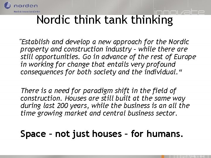 Nordic think tank thinking "Establish and develop a new approach for the Nordic property