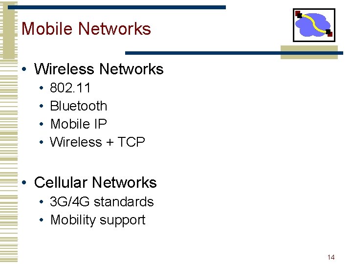 Mobile Networks • Wireless Networks • • 802. 11 Bluetooth Mobile IP Wireless +