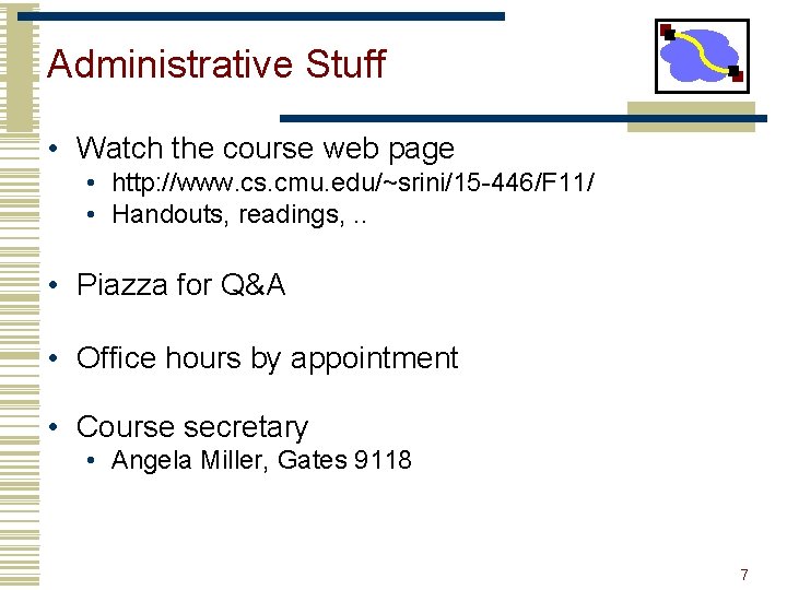 Administrative Stuff • Watch the course web page • http: //www. cs. cmu. edu/~srini/15