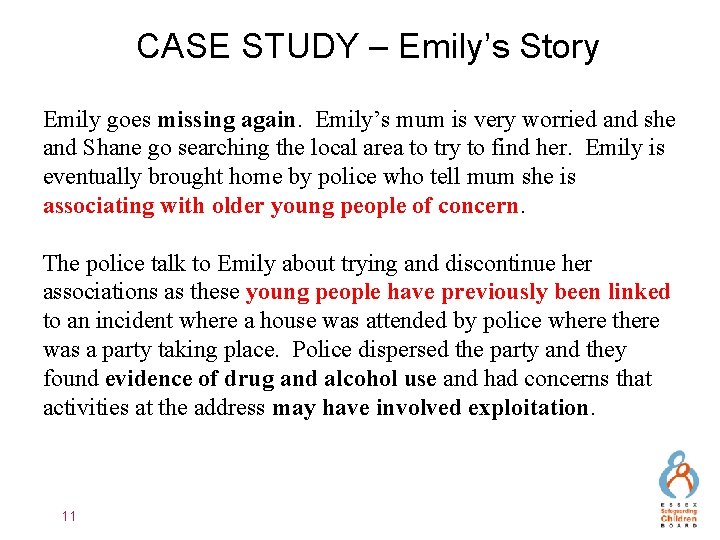 CASE STUDY – Emily’s Story Emily goes missing again. Emily’s mum is very worried