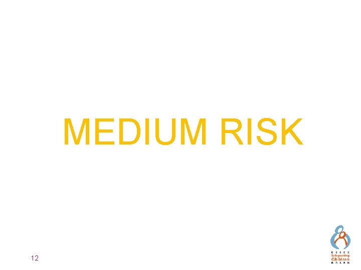 MEDIUM RISK 12 