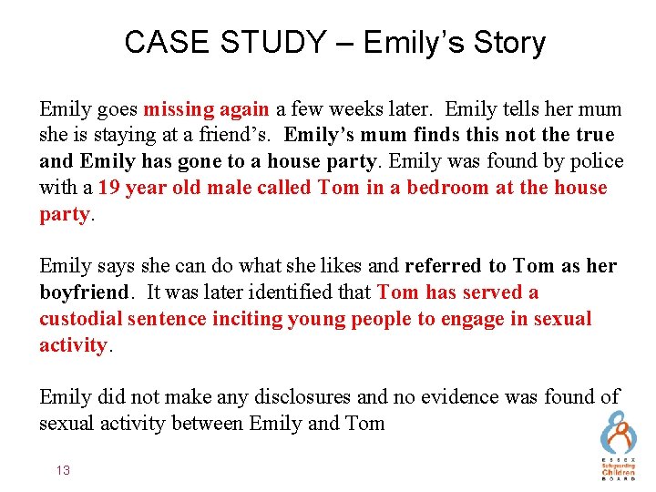 CASE STUDY – Emily’s Story Emily goes missing again a few weeks later. Emily