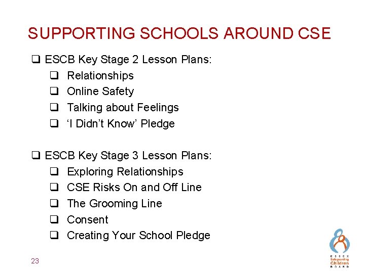 SUPPORTING SCHOOLS AROUND CSE q ESCB Key Stage 2 Lesson Plans: q Relationships q