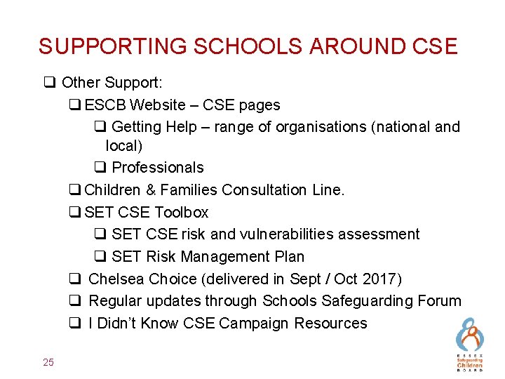 SUPPORTING SCHOOLS AROUND CSE q Other Support: q ESCB Website – CSE pages q