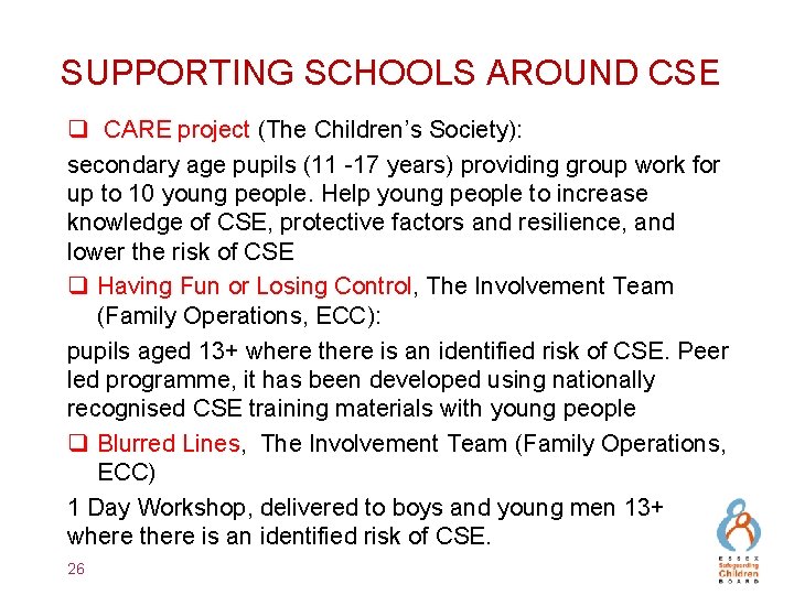 SUPPORTING SCHOOLS AROUND CSE q CARE project (The Children’s Society): secondary age pupils (11