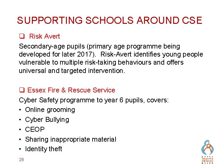 SUPPORTING SCHOOLS AROUND CSE q Risk Avert Secondary-age pupils (primary age programme being developed