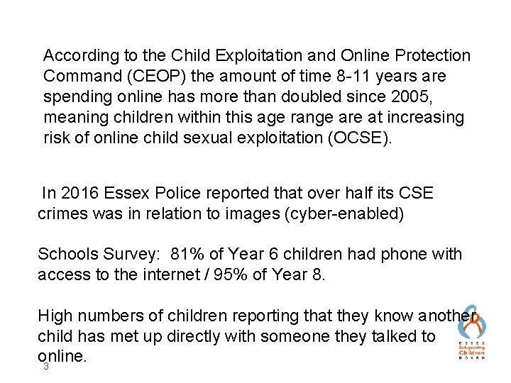 According to the Child Exploitation and Online Protection Command (CEOP) the amount of time