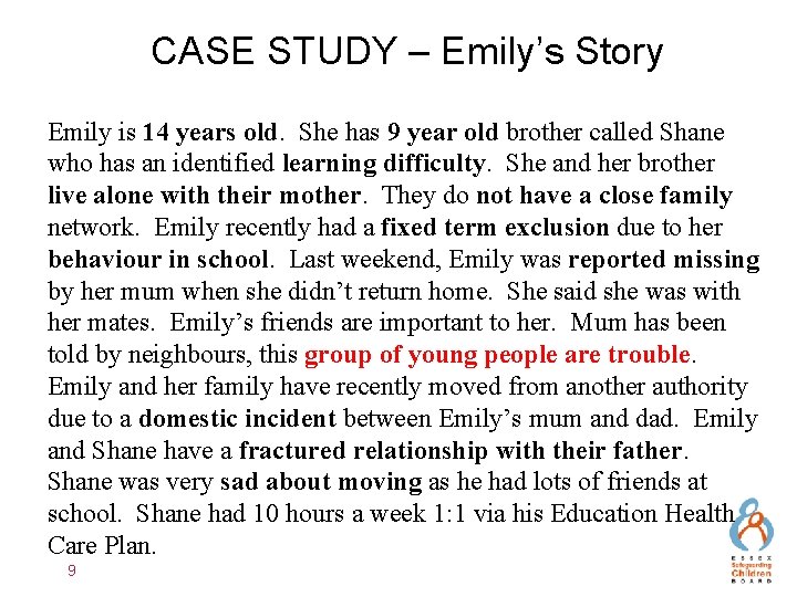 CASE STUDY – Emily’s Story Emily is 14 years old. She has 9 year