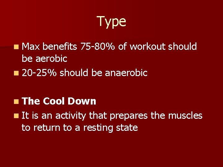Type n Max benefits 75 -80% of workout should be aerobic n 20 -25%