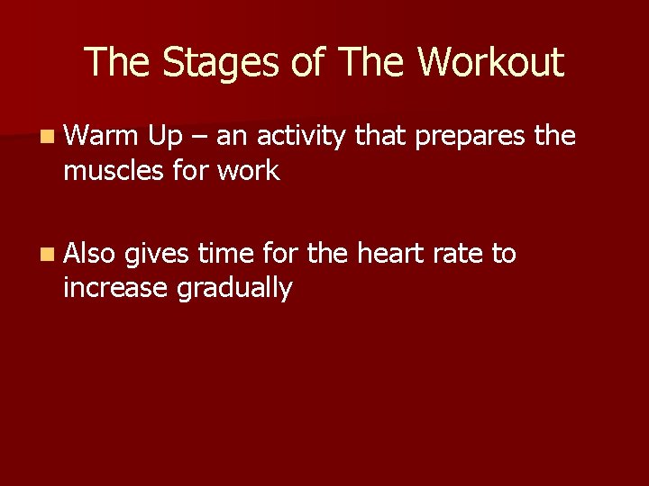 The Stages of The Workout n Warm Up – an activity that prepares the