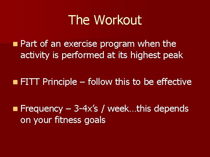The Workout n Part of an exercise program when the activity is performed at