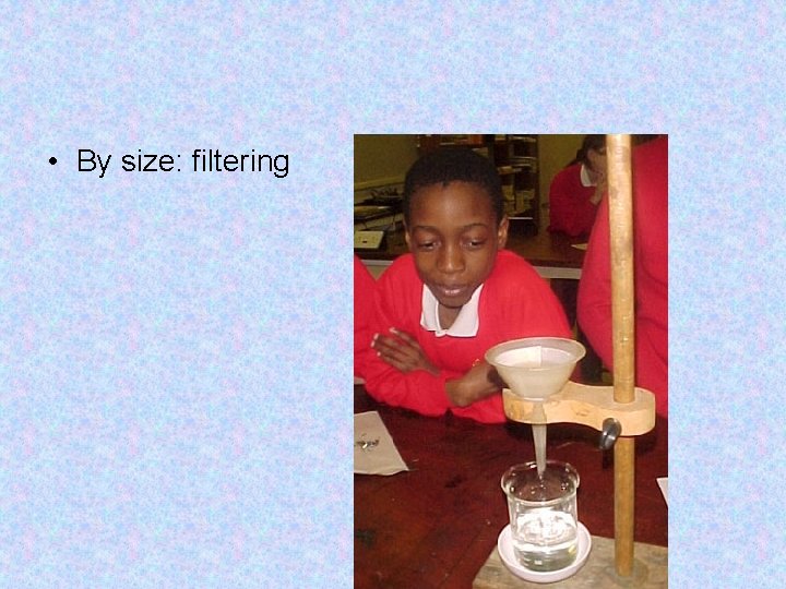  • By size: filtering 