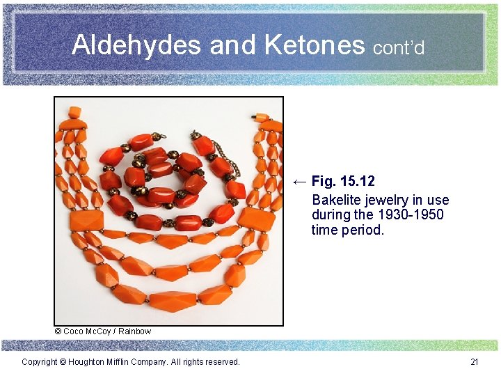 Aldehydes and Ketones cont’d ← Fig. 15. 12 Bakelite jewelry in use during the