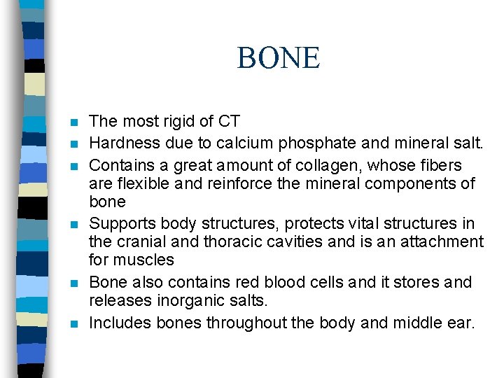 BONE n n n The most rigid of CT Hardness due to calcium phosphate