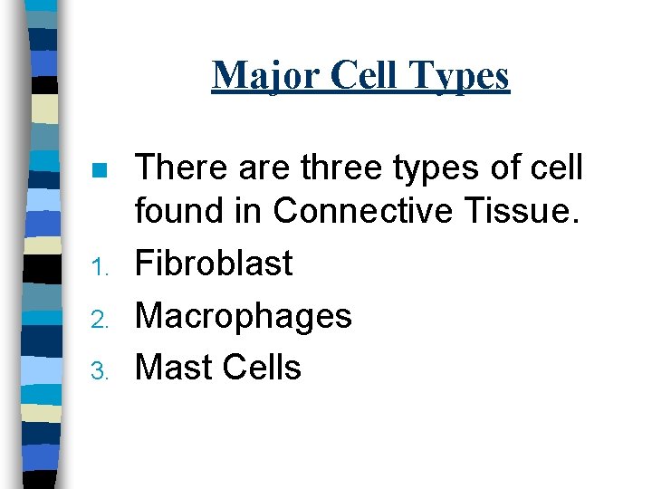 Major Cell Types n 1. 2. 3. There are three types of cell found