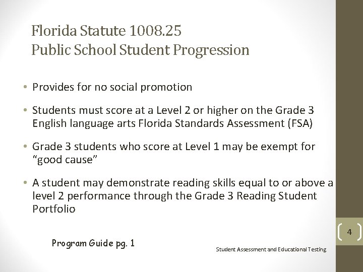 Florida Statute 1008. 25 Public School Student Progression • Provides for no social promotion