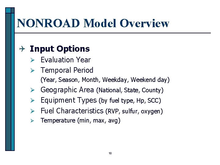 NONROAD Model Overview Q Input Options Ø Evaluation Year Ø Temporal Period (Year, Season,