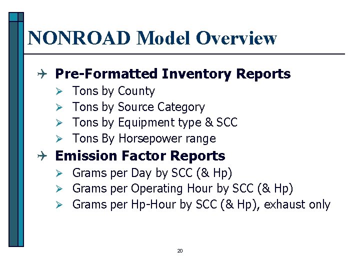 NONROAD Model Overview Q Pre-Formatted Inventory Reports Ø Tons by County Ø Tons by