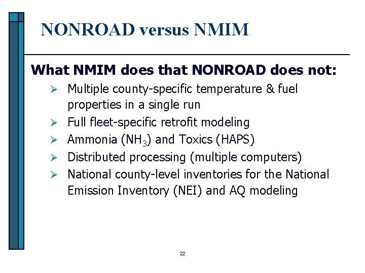 NONROAD versus NMIM What NMIM does that NONROAD does not: Ø Multiple county-specific temperature