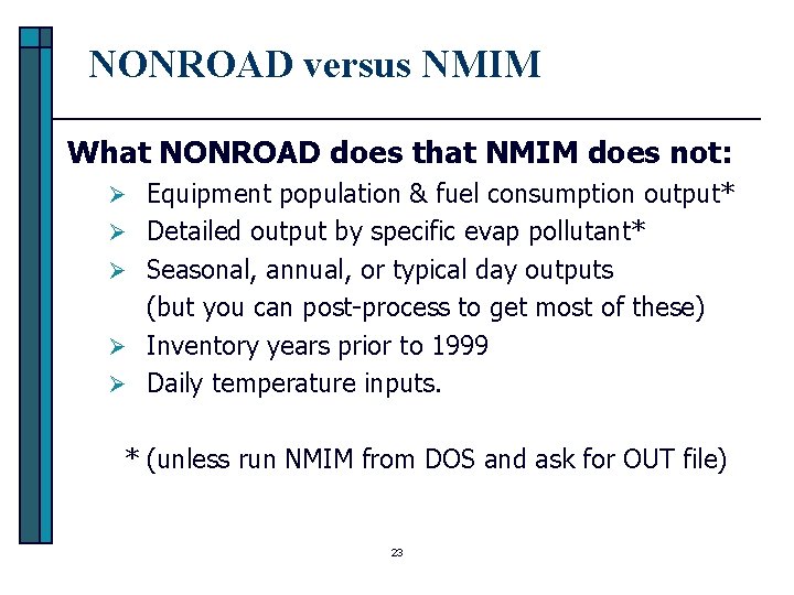 NONROAD versus NMIM What NONROAD does that NMIM does not: Ø Equipment population &