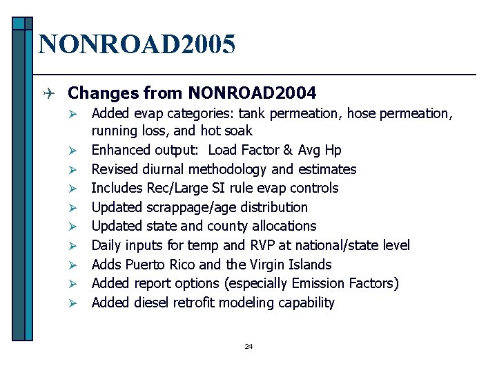 NONROAD 2005 Q Changes from NONROAD 2004 Ø Ø Ø Ø Ø Added evap