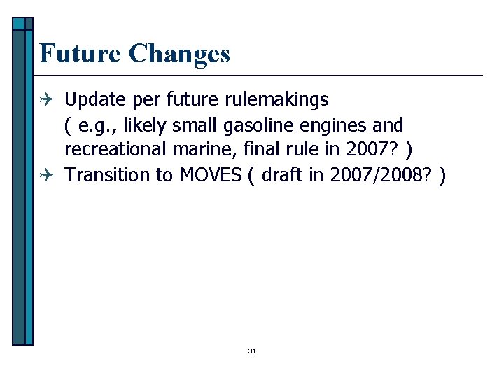 Future Changes Q Update per future rulemakings ( e. g. , likely small gasoline