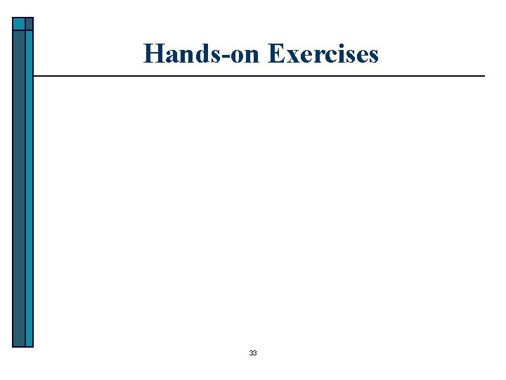 Hands-on Exercises 33 