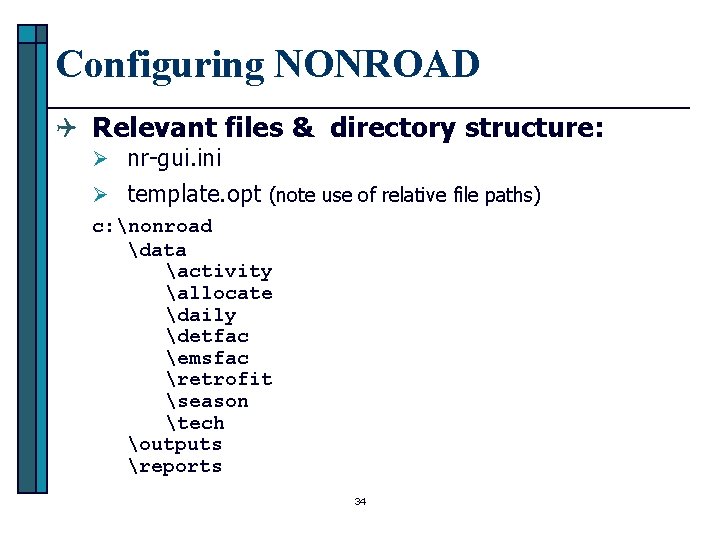 Configuring NONROAD Q Relevant files & directory structure: Ø nr-gui. ini Ø template. opt