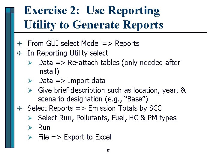 Exercise 2: Use Reporting Utility to Generate Reports Q From GUI select Model =>