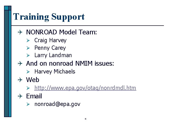 Training Support Q NONROAD Model Team: Ø Craig Harvey Ø Penny Carey Ø Larry