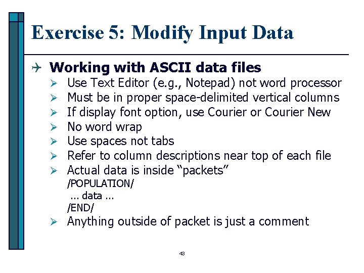 Exercise 5: Modify Input Data Q Working with ASCII data files Ø Ø Ø