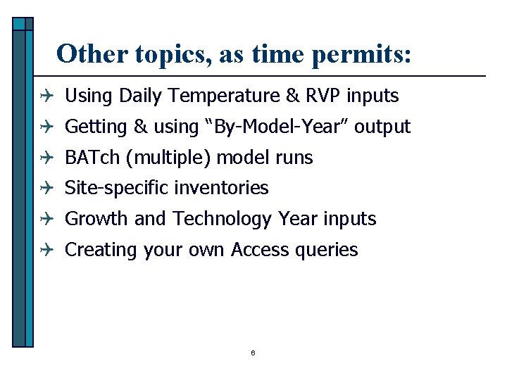 Other topics, as time permits: Q Using Daily Temperature & RVP inputs Q Getting