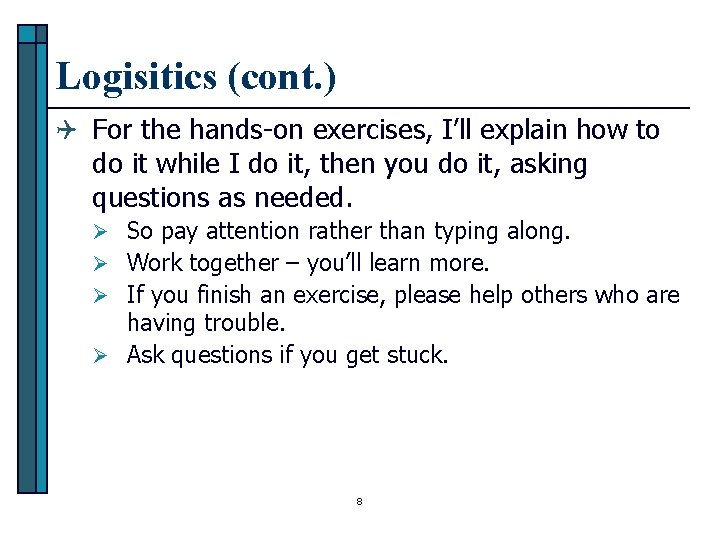 Logisitics (cont. ) Q For the hands-on exercises, I’ll explain how to do it