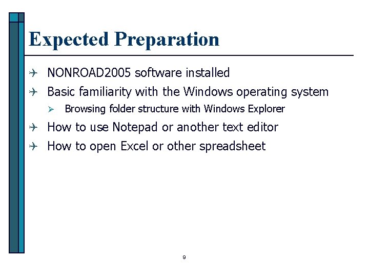 Expected Preparation Q NONROAD 2005 software installed Q Basic familiarity with the Windows operating