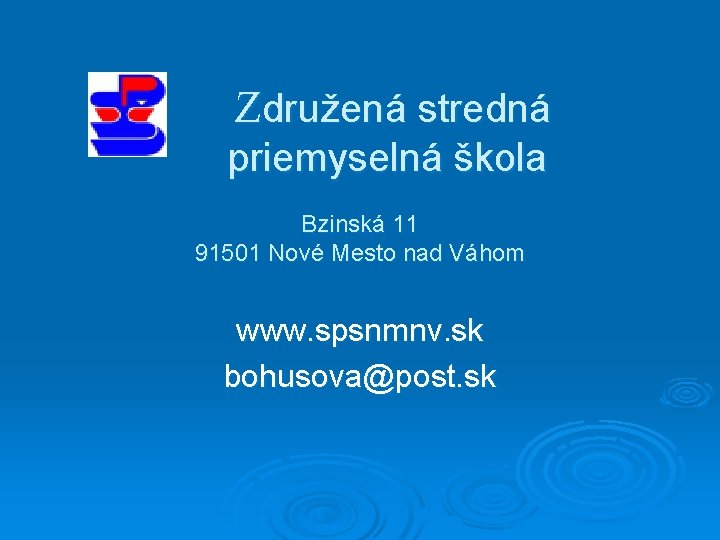 Združená stredná priemyselná škola Bzinská 11 91501 Nové Mesto nad Váhom www. spsnmnv. sk