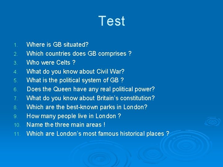 Test Where is GB situated? 2. Which countries does GB comprises ? 3. Who