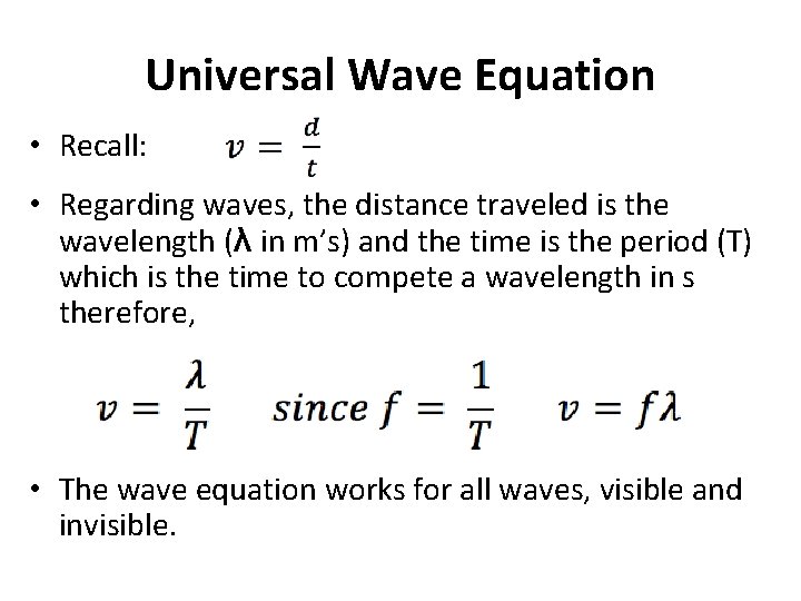 Universal Wave Equation • Recall: • Regarding waves, the distance traveled is the wavelength