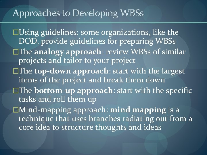 Approaches to Developing WBSs �Using guidelines: some organizations, like the DOD, provide guidelines for
