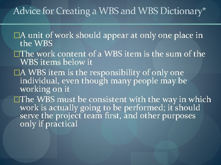 Advice for Creating a WBS and WBS Dictionary* �A unit of work should appear