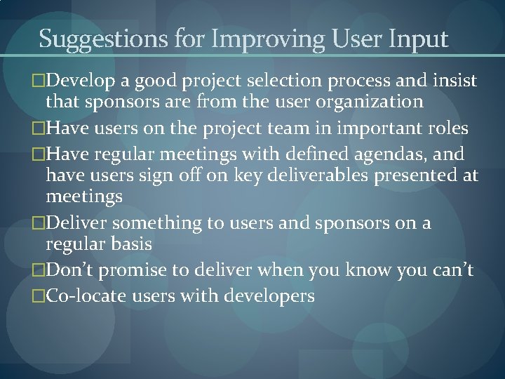 Suggestions for Improving User Input �Develop a good project selection process and insist that