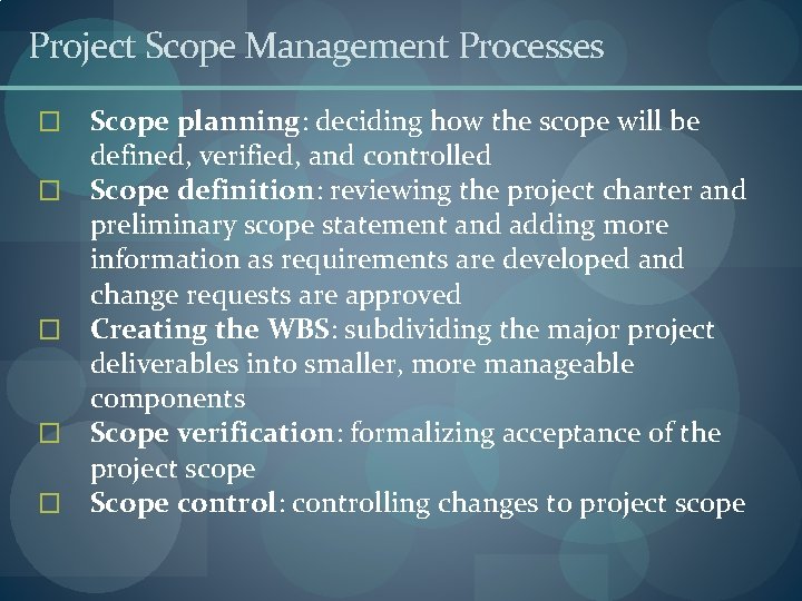 Project Scope Management Processes � � � Scope planning: deciding how the scope will