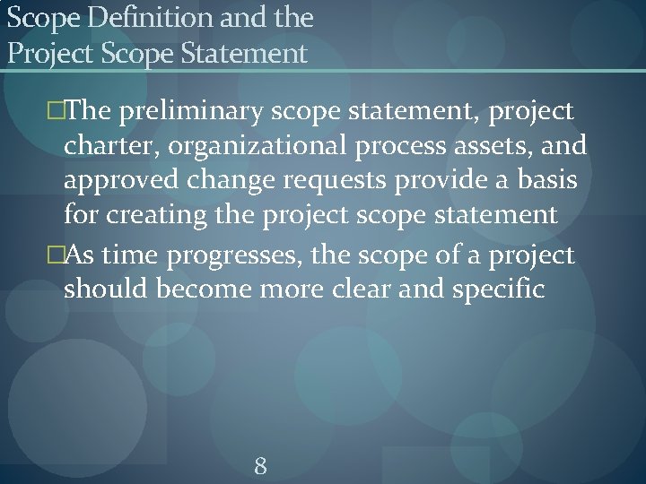 Scope Definition and the Project Scope Statement �The preliminary scope statement, project charter, organizational