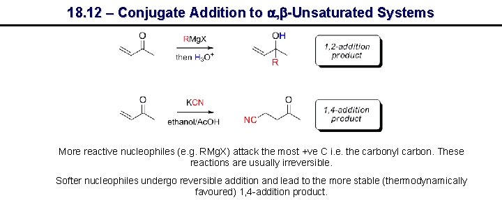 18. 12 – Conjugate Addition to a, b-Unsaturated Systems More reactive nucleophiles (e. g.