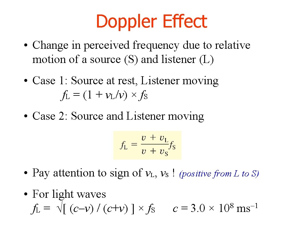 Doppler Effect • Change in perceived frequency due to relative motion of a source